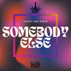 SOMEBODY ELSE