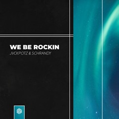 JVCKPOTZ & Schrandy - We Be Rockin