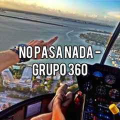 No Pasa Nada - Grupo 360 En Vivo