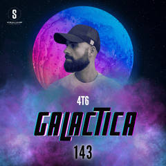 GALACTICA #143 Guest Mix: 4T6