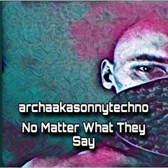 Sonny Techno - No Matter What They Say