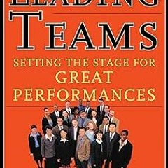 [Read] Online Leading Teams: Setting the Stage for Great Performances BY: J. Richard Hackman (A