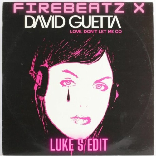 Firebeatz x David Guetta - Love, Don't Let Me Go (Luke S Edit)