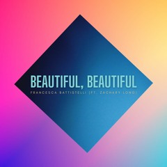 Beautiful Beautiful (ft. Zachary Long)