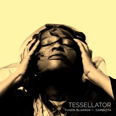 Tessellator feat. Cambatta