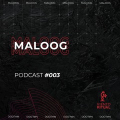 Podcast #003 Viento Ritual - Maloog