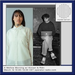 A Mellow Morning with Kinnari & Riën | Operator Radio 12.03.24