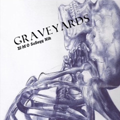 GRAVEYARDS ( Zimo , Sasayy , Nik )