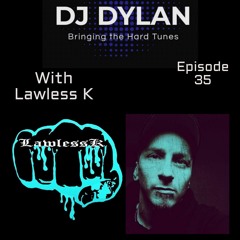 DJ Dylan Bringing The Hard Tunes With LawlessK Episode 35