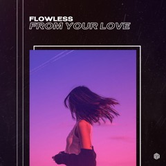 Flowless - From Your Love