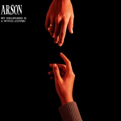 My Girlfriend Is A Witch (Cover) - Arson