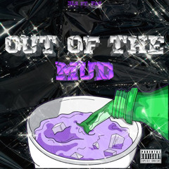 Out Of The Mud(Ft. Fazzy)
