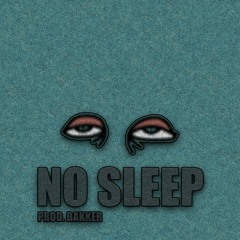 NO SLEEP