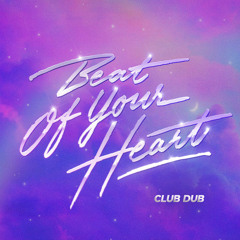 Beat Of Your Heart (Club Dub Edit)