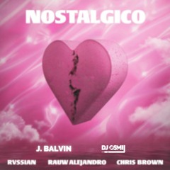 Rauw Alejandro, J. Balvin Ft. Chris Brown - Nostalgico (Dj Osmii Hype Intro)3 versiones