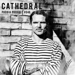 PHOBIA PODCAST #048||| Cathédral