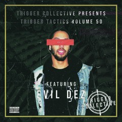 Trigger Tactics Volume 50 ft. EVIL DEZ [DUBSTEP/TRAP/DRUM AND BASS]