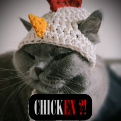 Chicken !?
