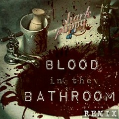 Blood In The Bathroom (remix)