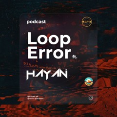 Loop Error ft. HAYAN (PK) - Guest mix for M.U.T.E