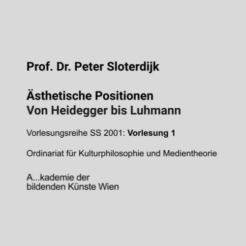 Ästhetische Positionen - Von Heidegger bis Luhmann (V1), Peter Sloterdijk, Wien, 2001