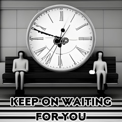 Keep On Waiting For You