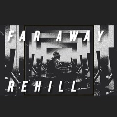 Rehill - Far Away (Coming Soon)