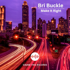 Bri Buckle - Make It Right (Original Mix)