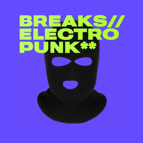 Breaks // Electro Punk // Underground Bass Music