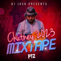 DJ JOSH CHUTNEY MIXTAPE PT2 2023