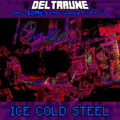 {PVIIPEJAM} ICE COLD STEEL § |Deltarune: The same Same SAME Puppet|