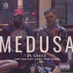 Medusa In Gucci (feat. Ripleyz)