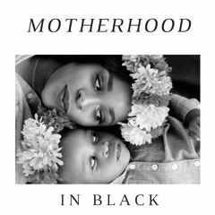 Motherhod In Black Episode 1: The Introduction