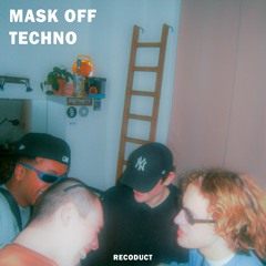MASK OFF TECHNO