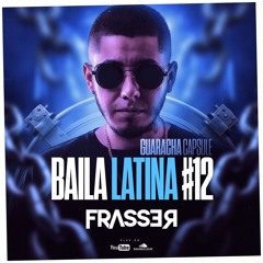 Frasser - Baila Latina #12 (Guaracha Mix)