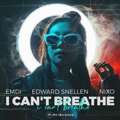 EMDI X Edward Snellen Feat. NIXO - I Can't Breathe