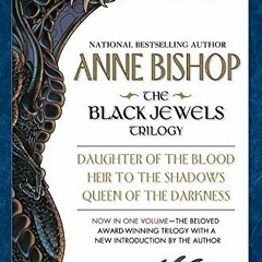 +AUDIOBOOK*! The Black Jewels Trilogy: Daughter of the Blood, Heir to the Shadows, Queen of the