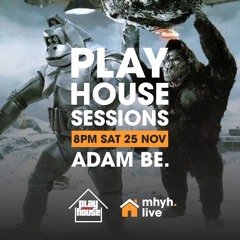 PlayHouseSessions 9 - Adam Be - 25.11.23