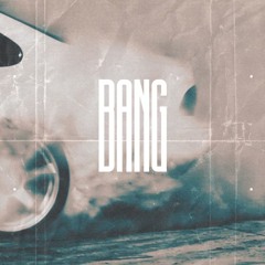 BANG (w/ Rob Woods) [prod. Adelante]