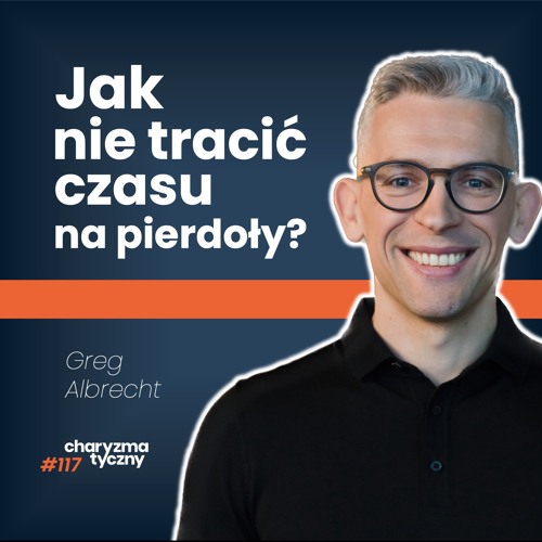 Jak maksymalnie wykorzystać dzień? | Greg Albrecht