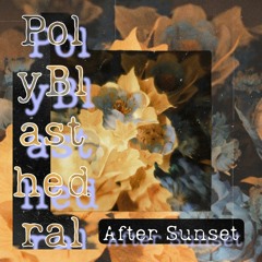 PolyBlasthedral - After Sunset