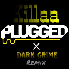 Killa - PLUGGED Jdzmedia x Dark Grime Remix