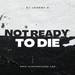 Not Ready to Die