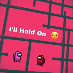 I'll Hold On