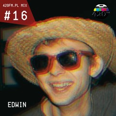 420FM.PL MIX #16 Edwin