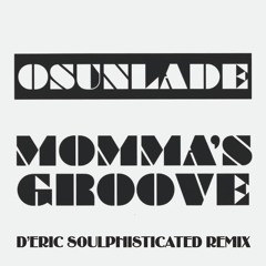 Osunlade - Momma's Groove (D'ERIC Soulphisticated Remix)