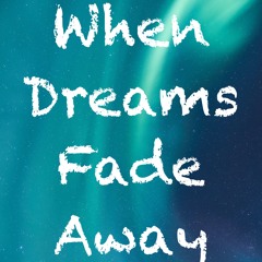 When Dreams Fade Away
