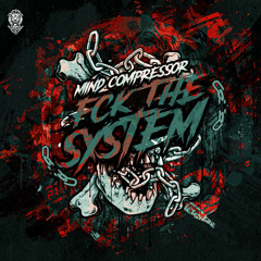 Mind Compressor - FCK THE SYSTEM