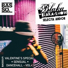 Blaka Blaka Show - Sensual Dancehall Special vol <3