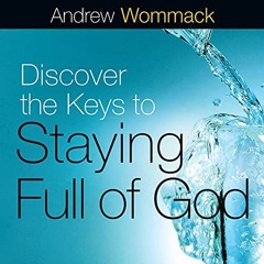 [VIEW] PDF EBOOK EPUB KINDLE Discover the Keys to Staying Full of God by  Andrew Wommack,Jon Michael